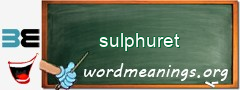 WordMeaning blackboard for sulphuret